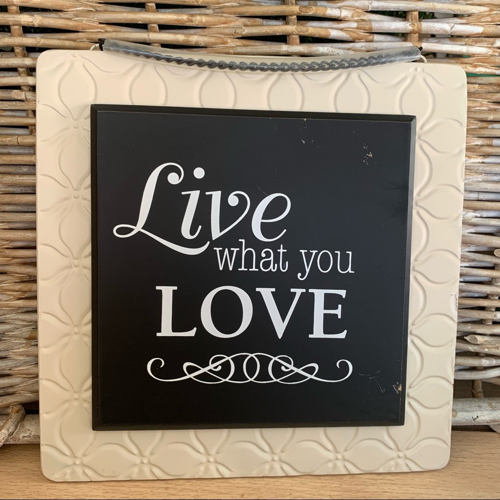 Hanging plaque Live what you Love